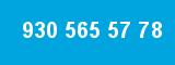 930 565 57 78